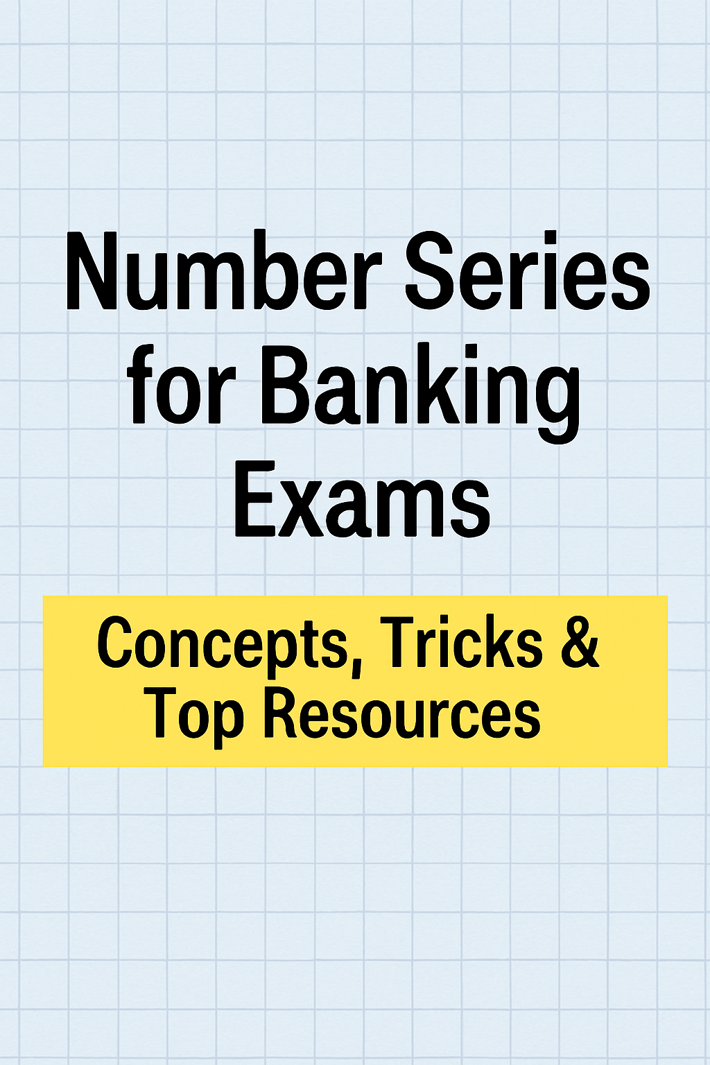 Featured image showing the title 'Number Series for Banking Exams' with a yellow banner reading 'Concepts, Tricks & Top Resources' on a light blue grid background.